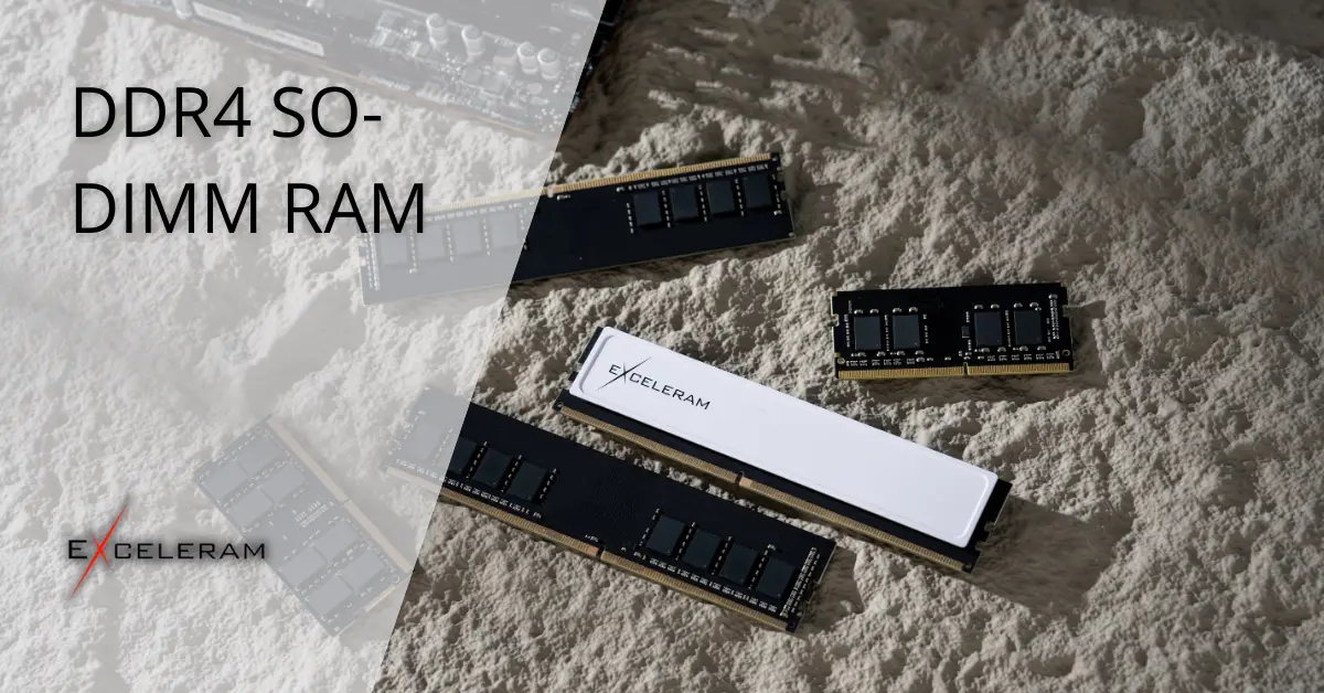 DDR4 SO-DIMM RAM - Exceleram™ - High Quality RAM since 2007