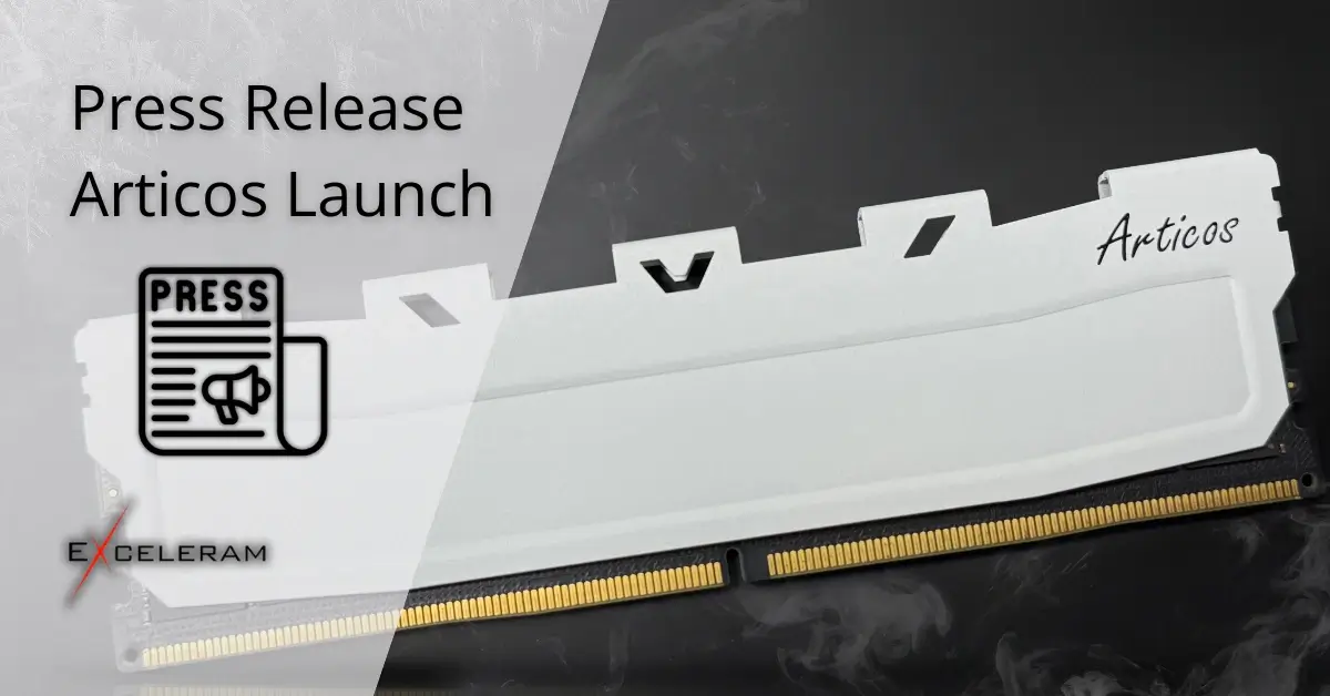 ​​Exceleram Launches Articos Product Series with New DDR4 and DDR5 U-DIMM Modules
